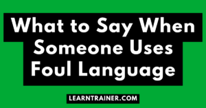 Read more about the article What to Say When Someone Uses Foul Language