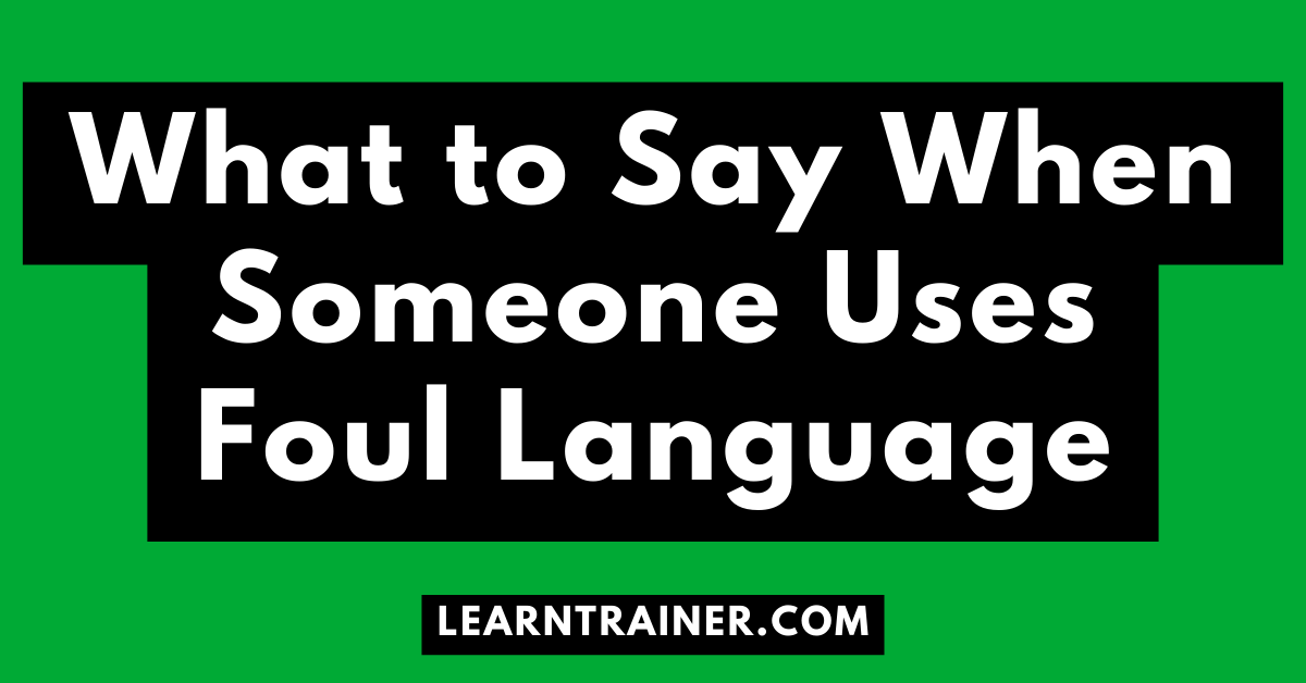 Read more about the article What to Say When Someone Uses Foul Language