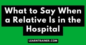 Read more about the article What to Say When a Relative Is in the Hospital