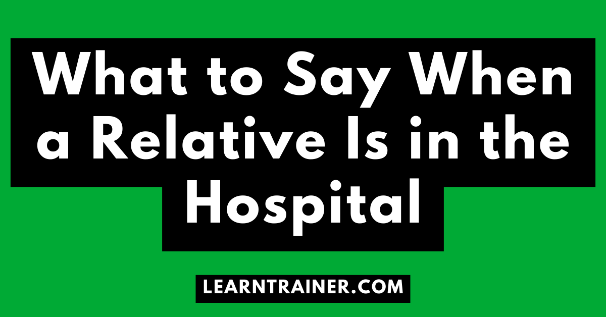 Read more about the article What to Say When a Relative Is in the Hospital