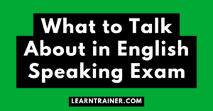 Read more about the article What to Talk About in English Speaking Exam