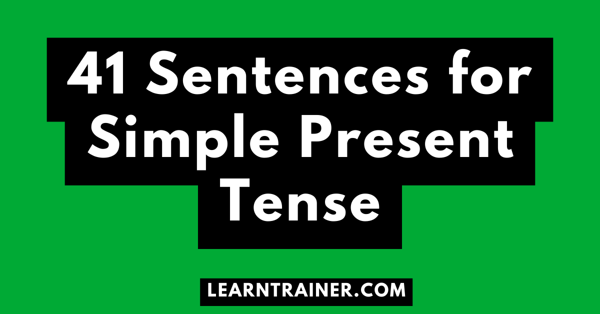 Read more about the article 41 Sentences for Simple Present Tense