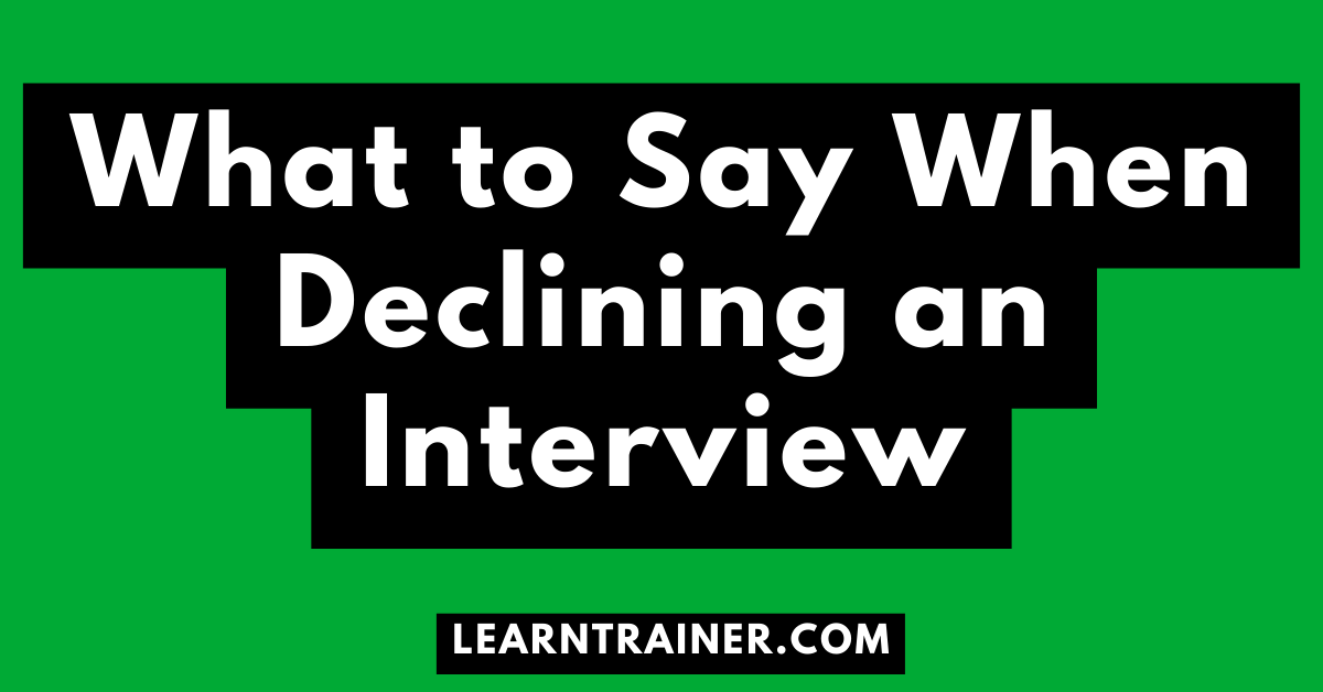 Read more about the article What to Say When Declining an Interview